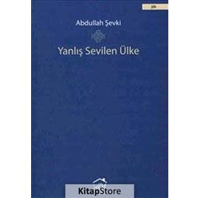 YANLIŞ SEVILEN ÜLKE - ABDULLAH ŞEVKI