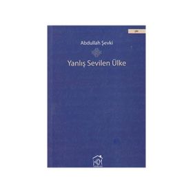 YANLIŞ SEVILEN ÜLKE - ABDULLAH ŞEVKI