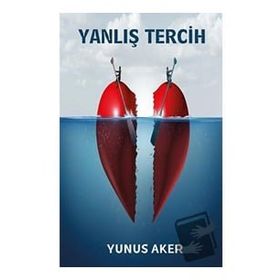 Yanlış Tercih - Yunus Aker