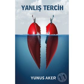 Yanlış Tercih - Yunus Aker