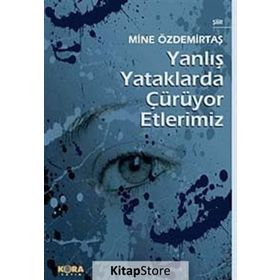 YANLIŞ YATAKLARDA ÇÜRÜYOR ETLERIMIZ - MINE ÖZDEMİRTAŞ