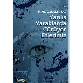 YANLIŞ YATAKLARDA ÇÜRÜYOR ETLERIMIZ - MINE ÖZDEMİRTAŞ