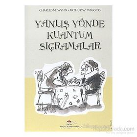Yanlış Yönde Kuantum Sıçramalar - Charles M. Wynn Arthur W. Wiggins