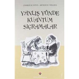 Yanlış Yönde Kuantum Sıçramalar - Charles M. Wynn Arthur W. Wiggins