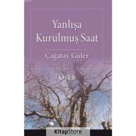 Yanlışa Kurulmuş Saat - Çağatay Güler