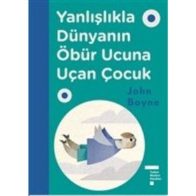 Yanlışlıkla Dünyanın Öbür Ucuna Uçan Çocuk - John Boyne