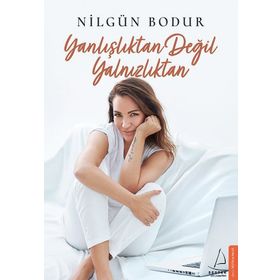 Yanlışlıktan Değil Yalnızlıktan - Nilgün Bodur