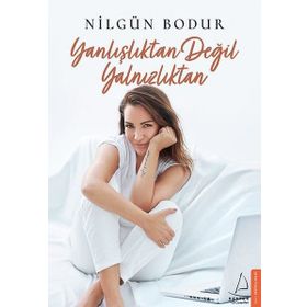 Yanlışlıktan Değil Yalnızlıktan - Nilgün Bodur