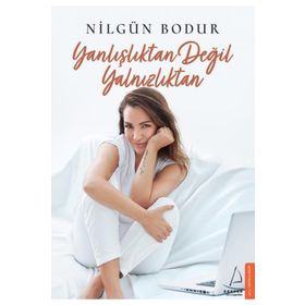 Yanlışlıktan Değil Yalnızlıktan - Nilgün Bodur
