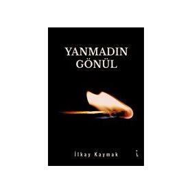 Yanmadın Gönül - İlkay Kaymak
