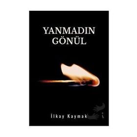 Yanmadın Gönül - İlkay Kaymak