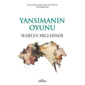 YANSIMANIN OYUNU - MARLYS MILLHISER