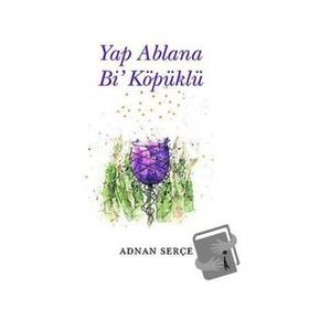 Yap Ablana Bi' Köpüklü Adnan Serçe