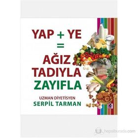 YAP + YE= AĞIZ TADIYLA ZAYIFLA KITABI - SERPIL TARMAN