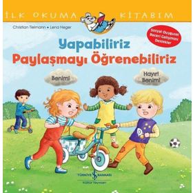 Yapabiliriz, Paylaşmayı Öğrenebiliriz – İlk Okuma Kitabım - Christian Tielmann