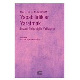 Yapabilirlikler Yaratmak İnsani Gelişmişlik Yaklaşımı - Martha C. Nussbaum