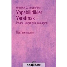Yapabilirlikler Yaratmak İnsani Gelişmişlik Yaklaşımı - Martha C. Nussbaum