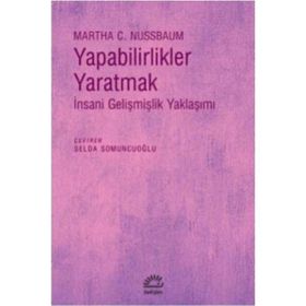 Yapabilirlikler Yaratmak İnsani Gelişmişlik Yaklaşımı - Martha C. Nussbaum