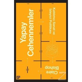 Yapay Cehennemler - Claire Bishop