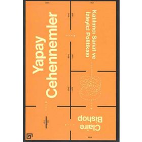 Yapay Cehennemler - Claire Bishop