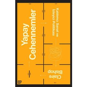 Yapay Cehennemler - Claire Bishop
