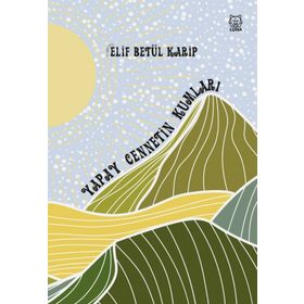 Yapay Cennetin Kumları - Elif Betül Karip