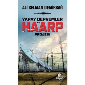 Yapay Depremler ve Haarp Projesi - Ali Selman Demirbağ
