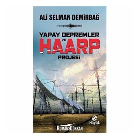 Yapay Depremler ve Haarp Projesi - Ali Selman Demirbağ