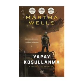 Yapay Koşullanma / Martha Wells