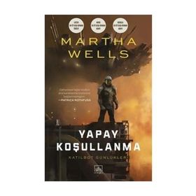 Yapay Koşullanma / Martha Wells