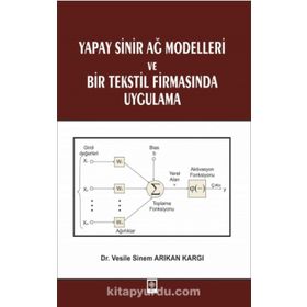 Yapay Sinir Ağ Modelleri ve Bir Tekstil Firmasında Uygulama - Vesile Sinem Arıkan Kargı