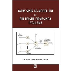 Yapay Sinir Ağ Modelleri ve Bir Tekstil Firmasında Uygulama - Vesile Sinem Arıkan Kargı