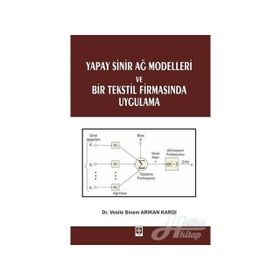 Yapay Sinir Ağ Modelleri ve Bir Tekstil Firmasında Uygulama - Vesile Sinem Arıkan Kargı