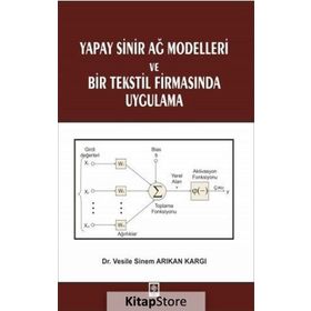 Yapay Sinir Ağ Modelleri ve Bir Tekstil Firmasında Uygulama - Vesile Sinem Arıkan Kargı