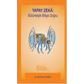 Yapay Zeka Bütünleşik Bilişe Doğru - Ali Orhan Aydın