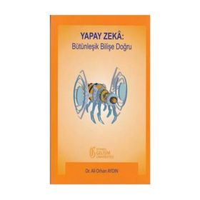 Yapay Zeka Bütünleşik Bilişe Doğru - Ali Orhan Aydın
