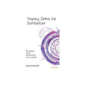Yapay Zeka İle Sohbetler - Ayhan Bozkurt