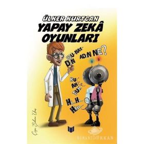 Yapay Zeka Oyunları - Ülker Kurtcan