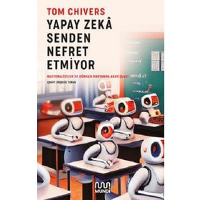Yapay Zeka Senden Nefret Etmiyor - Tom Chivers