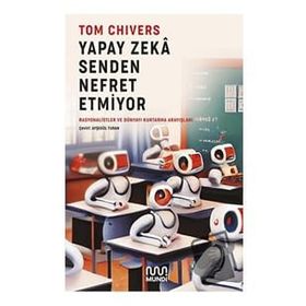 Yapay Zeka Senden Nefret Etmiyor - Tom Chivers