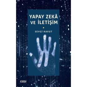 Yapay Zeka ve İletişim - Sevgi Kavut
