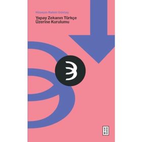 Yapay Zekanın Türkçe Üzerine Kurulumu Ketebe Yayınları