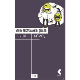 Yapay Zekaya Aykırı Şiirler - Zeki Gümüş