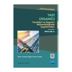 Yapı Dinamiği Temelleri ve Deprem Mühendisliğinde Uygulamaları - Azer Arastunoğlu Kasımzade
