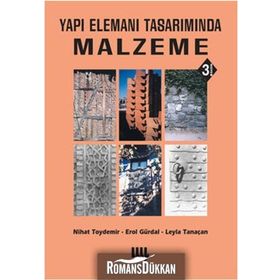 YAPI ELEMANI TASARIMINDA MALZEME - NIHAT TOYDEMIR;EROL GÜRDAL;LEYLA TANAÇAN