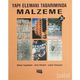 YAPI ELEMANI TASARIMINDA MALZEME - NIHAT TOYDEMIR;EROL GÜRDAL;LEYLA TANAÇAN