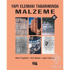 YAPI ELEMANI TASARIMINDA MALZEME - NIHAT TOYDEMIR;EROL GÜRDAL;LEYLA TANAÇAN