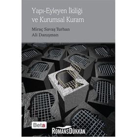 Yapı Eyleyen İkiliği ve Kurumsal Kuram - Ali Danışman Miraç Savaş Turhan