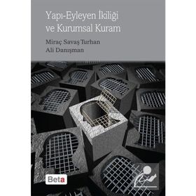 Yapı Eyleyen İkiliği ve Kurumsal Kuram - Ali Danışman Miraç Savaş Turhan