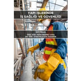 Yapı İşlerinde İş Sağlığı ve Güvenliği - Astana Yayınları